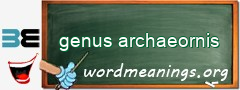 WordMeaning blackboard for genus archaeornis